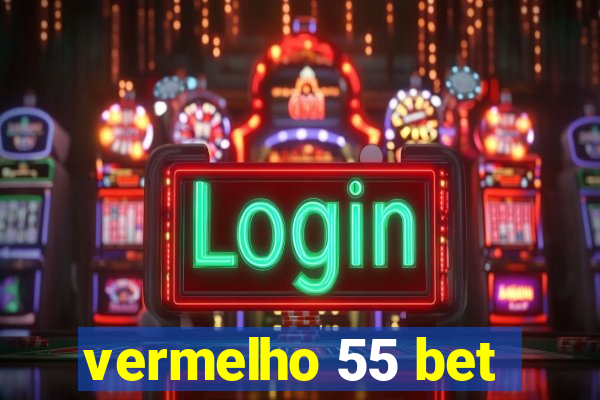 vermelho 55 bet